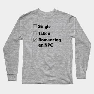 Romancing An NPC - Funny Gamer Long Sleeve T-Shirt